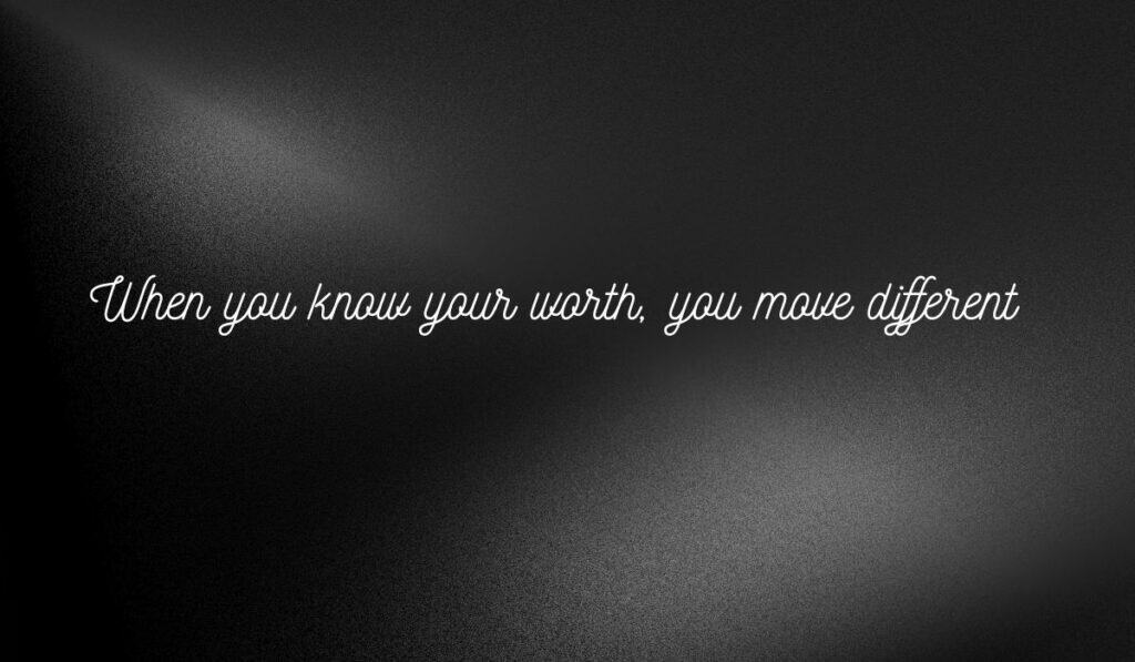 When You Know Your Worth Quotes