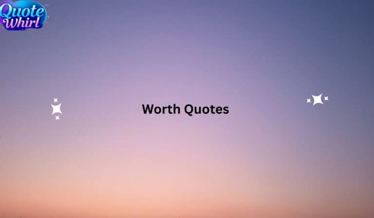 120+ Know Your Worth Quotes to Value Yourself