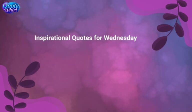 140+ Inspirational Quotes for Wednesday to Motivate Your Week