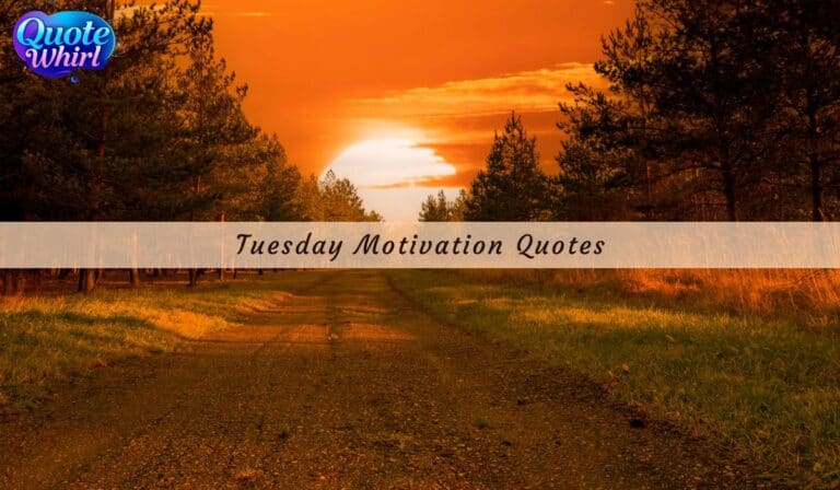 300+ Tuesday Motivation Quotes for Work & Personal Life