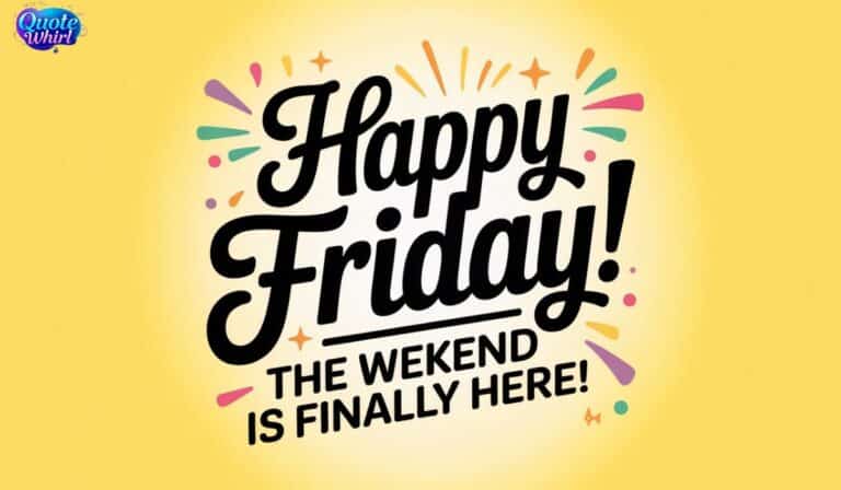 350+ Happy Friday Quotes & Images to Brighten Your Weekend