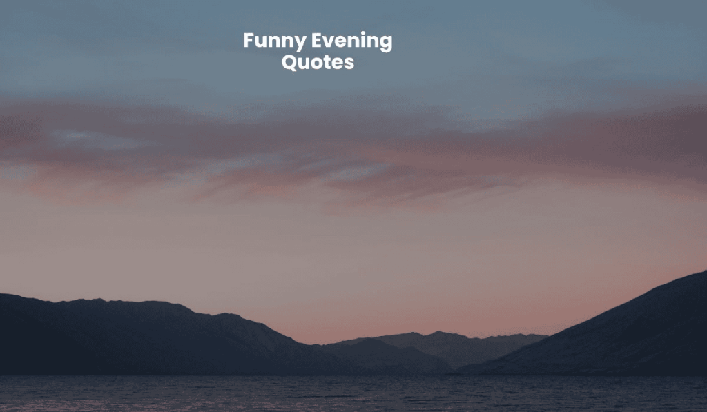 Funny Evening Quotes