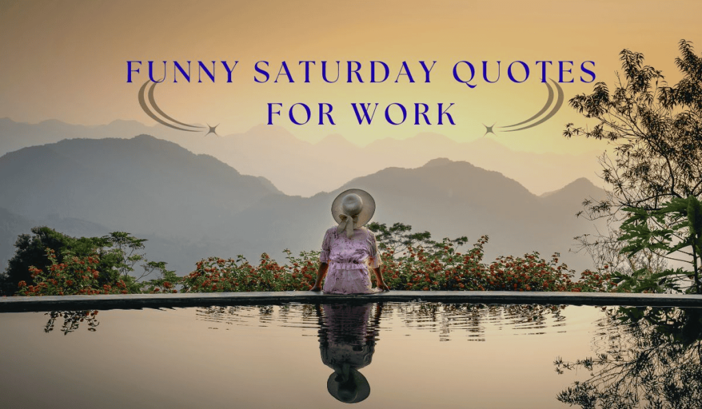 Funny Saturday Quotes for Work